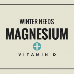 Winter Needs Magnesium + Vitamin D