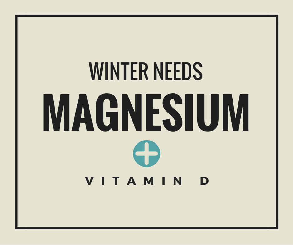 Winter Needs Magnesium + Vitamin D