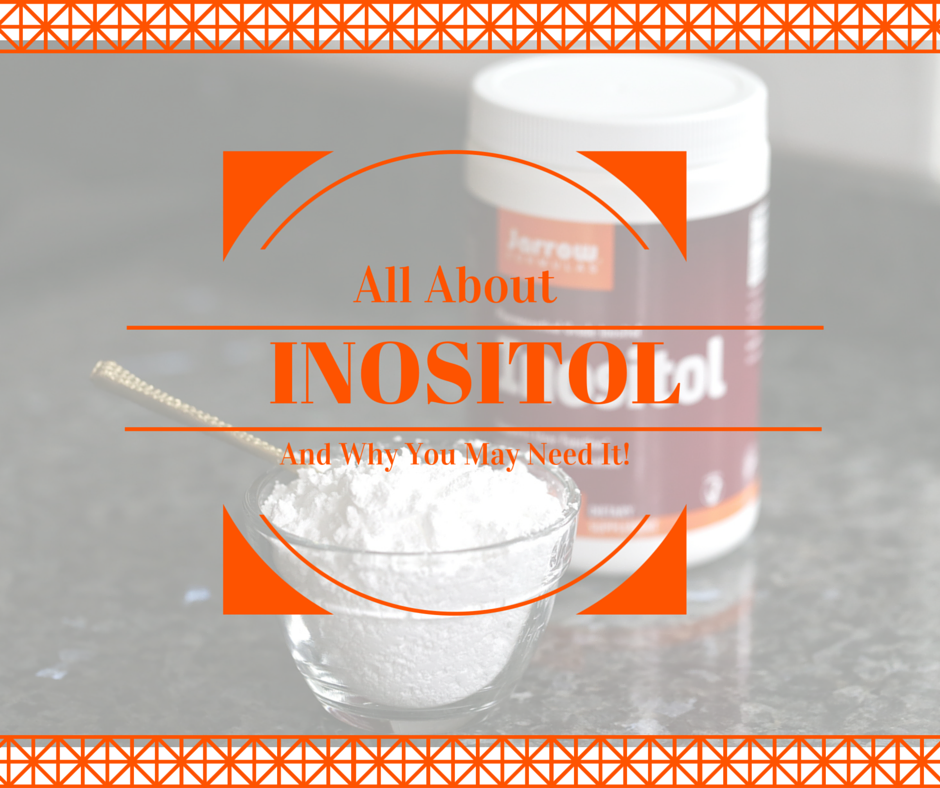 All About Inositol And Why You May Need It!