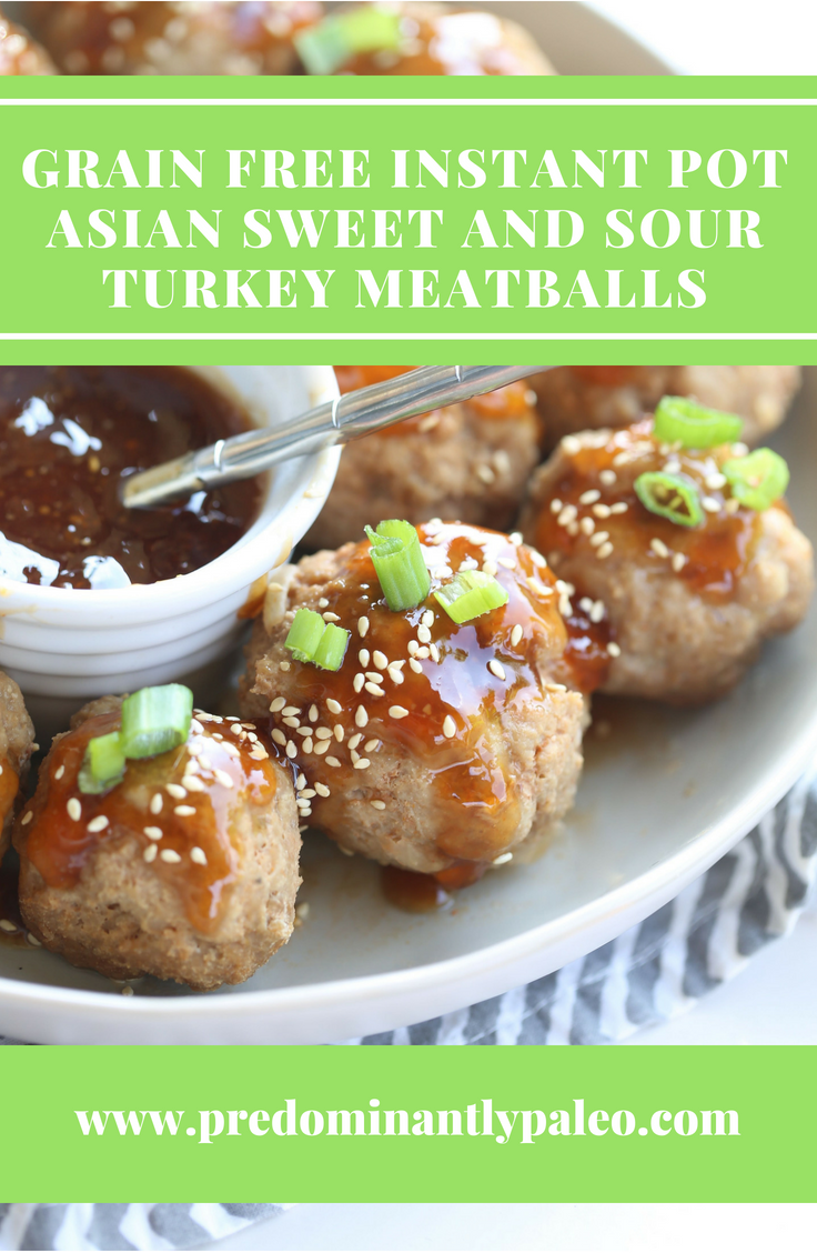 GRAIN FREE INSTANT POT ASIAN SWEET AND SOUR TURKEY MEATBALLS