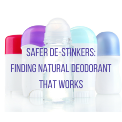 Safer De-stinkers: finding natural deodorant that works